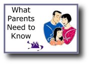 Click for excepts of What Parents Need to Know