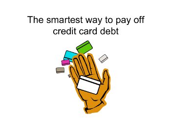 The smartest way to pay off credit card debt