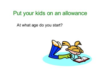 Put your kids on an allowance. At what age do you start?