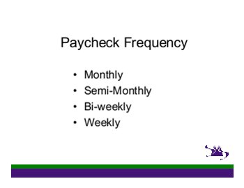 Paycheck Frequency: Monthly, Semi-Monthly, Bi-weekly, Weekly