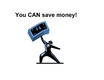 You can save money!